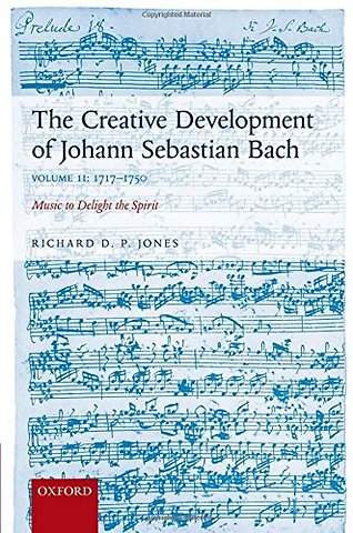 The Creative Development of Johann Sebastian Bach, Volume II: 1717-1750
