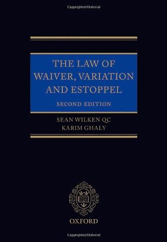 The Law of Waiver, Variation and Estoppel