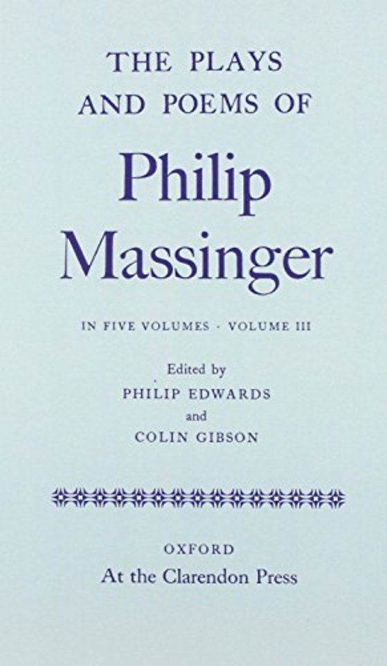 The Plays and Poems of Philip Massinger: Volume III