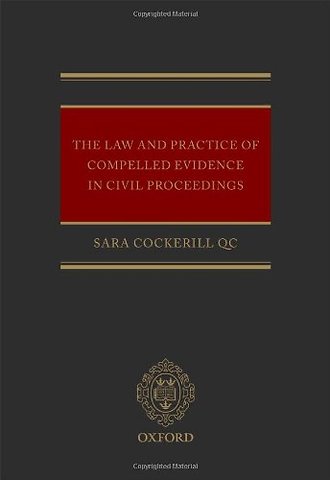 The Law and Practice of Compelled Evidence in Civil Proceedings