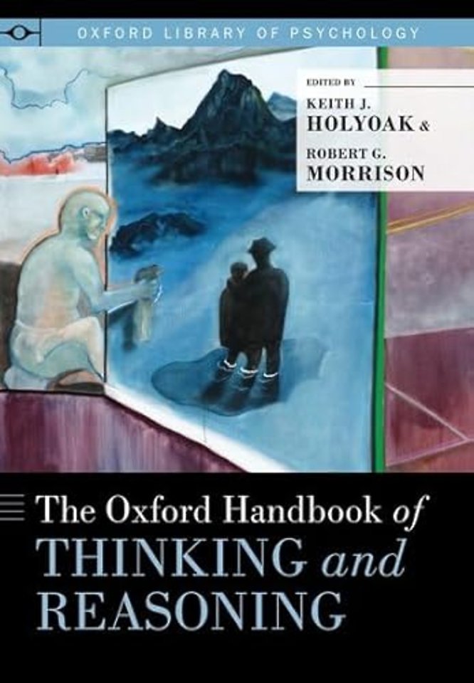 The Oxford Handbook of Thinking and Reasoning