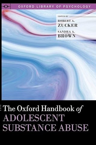 The Oxford Handbook of Adolescent Substance Abuse