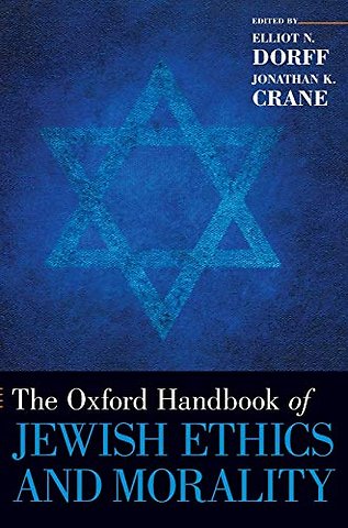 The Oxford Handbook of Jewish Ethics and Morality