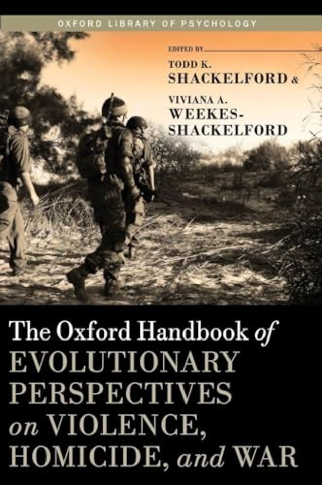 The Oxford Handbook of Evolutionary Perspectives on Violence, Homicide, and War