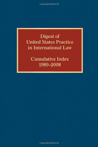 Digest of United States Practice in International Law, Cumulative Index 1989-2008