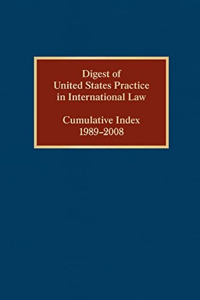 Digest of United States Practice in International Law, Cumulative Index 1989-2008