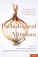 Pathological Altruism