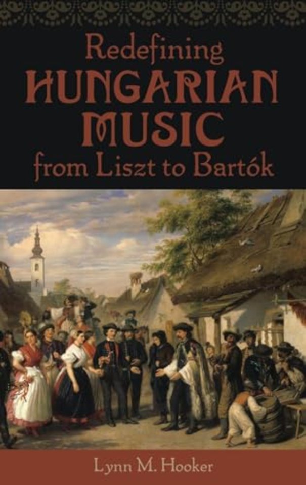 Redefining Hungarian Music from Liszt to Bartók