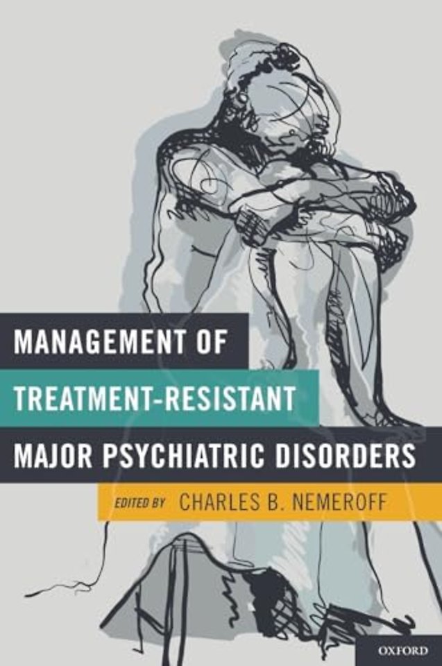 Management of Treatment-Resistant Major Psychiatric Disorders