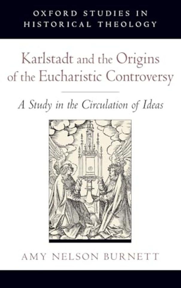 Karlstadt and the Origins of the Eucharistic Controversy