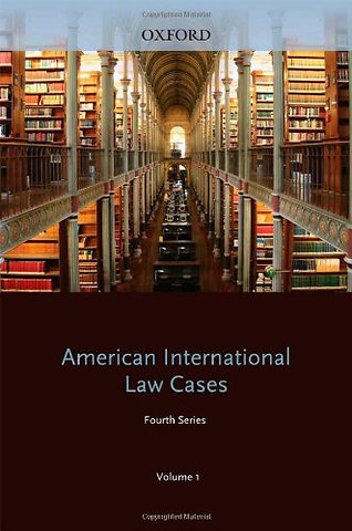 AMERICAN INTERNATIONAL LAW CASES Fourth Series 2009 VOLUME 1