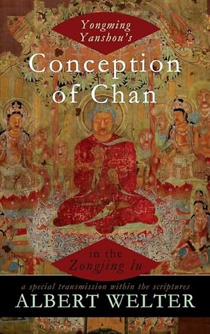 Yongming Yanshou's Conception of Chan in the Zongjing lu