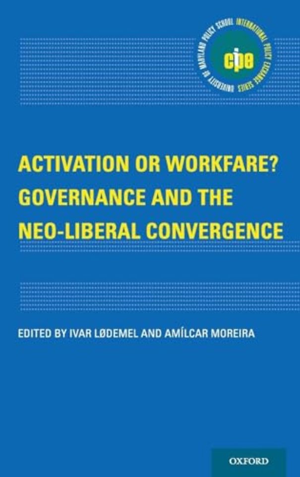 Activation or Workfare? Governance and the Neo-Liberal Convergence