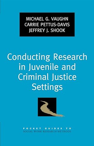 Conducting Research in Juvenile and Criminal Justice Settings