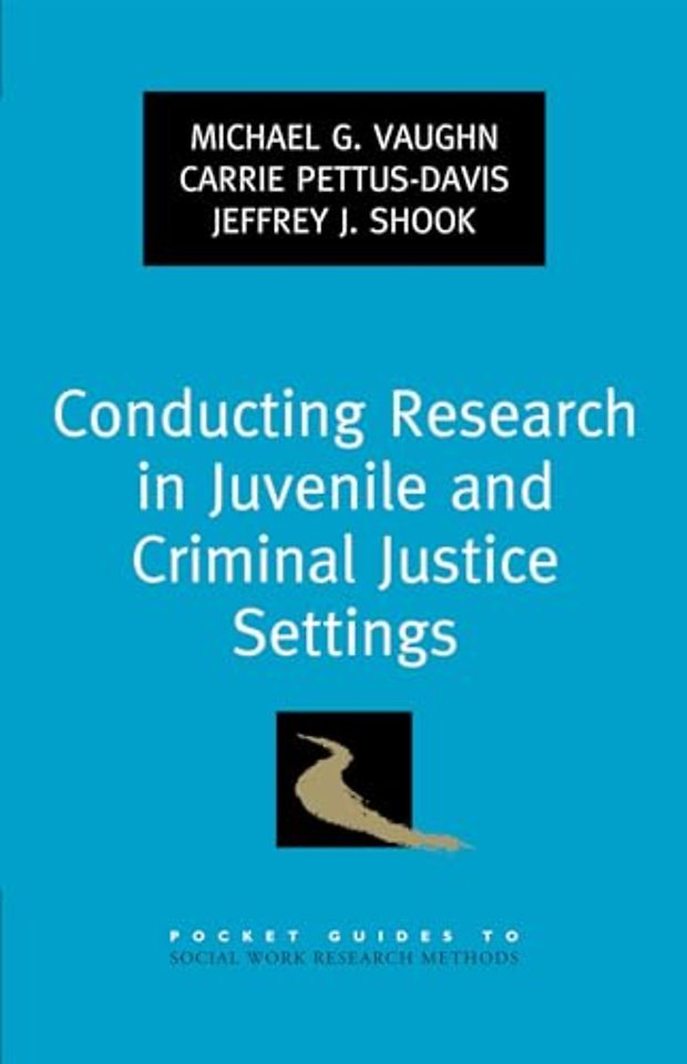 Conducting Research in Juvenile and Criminal Justice Settings