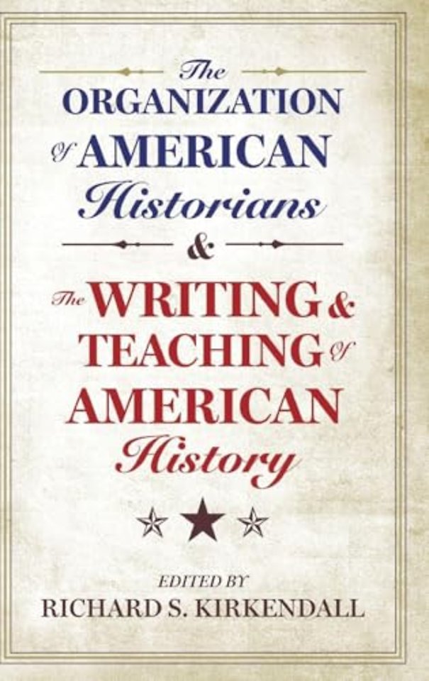 The Organization of American Historians and the Writing and Teaching of American History