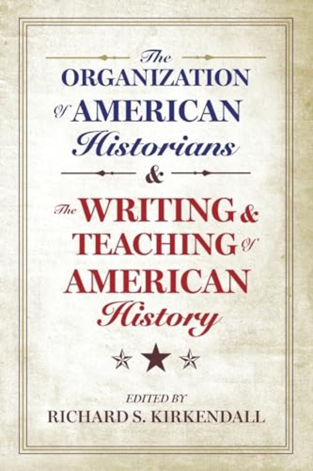 The Organization of American Historians and the Writing and Teaching of American History