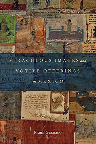 Miraculous Images and Votive Offerings in Mexico