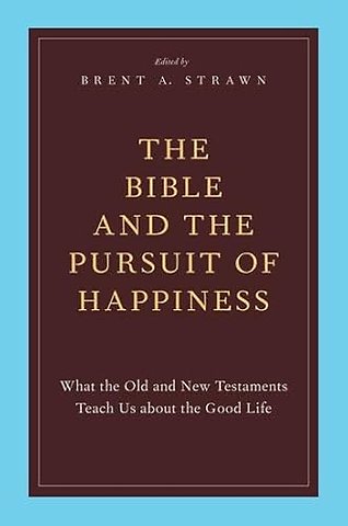 The Bible and the Pursuit of Happiness