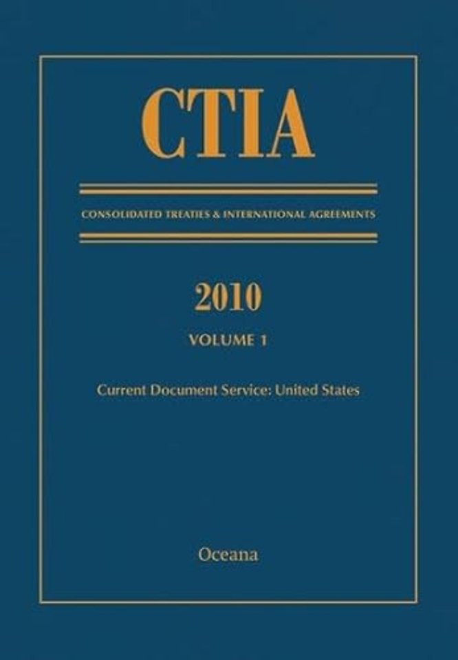 CTIA: Consolidated Treaties & International Agreements 2010 Vol 1