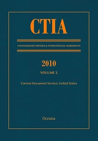 CTIA: Consolidated Treaties & International Agreements 2010 Vol 2