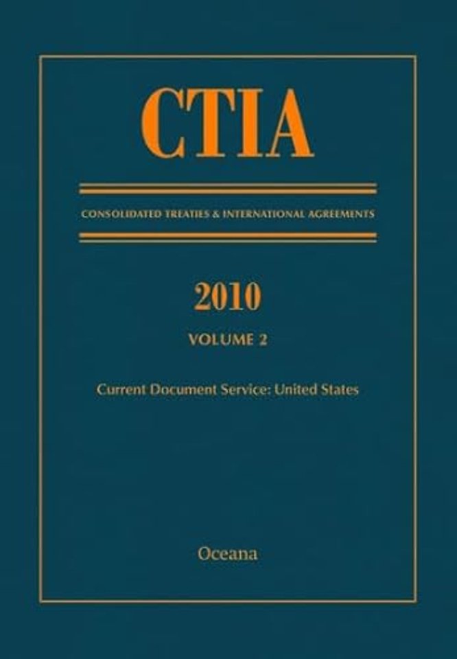 CTIA: Consolidated Treaties & International Agreements 2010 Vol 2