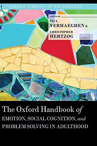 The Oxford Handbook of Emotion, Social Cognition, and Problem Solving in Adulthood
