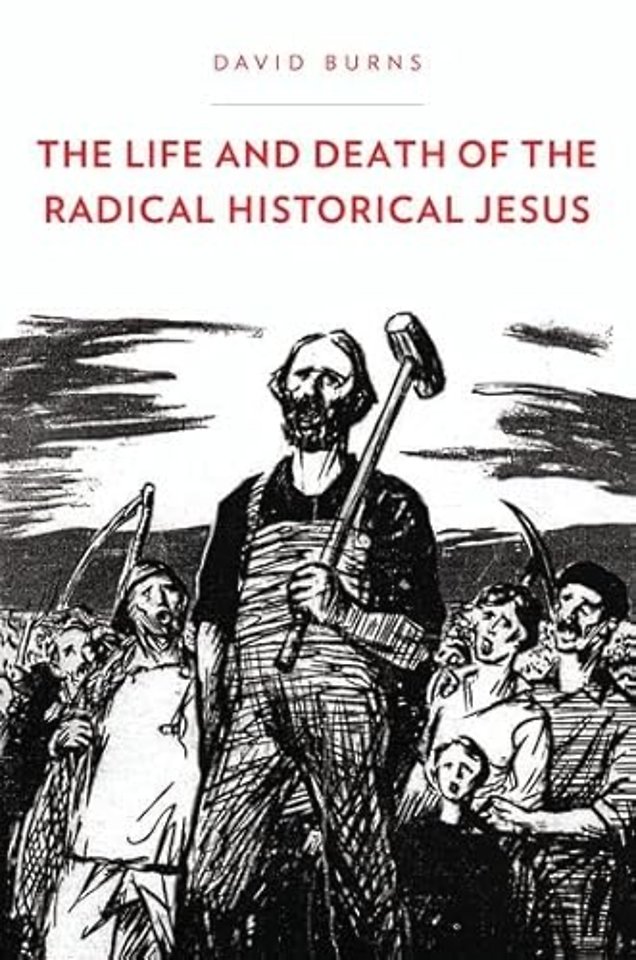 The Life and Death of the Radical Historical Jesus