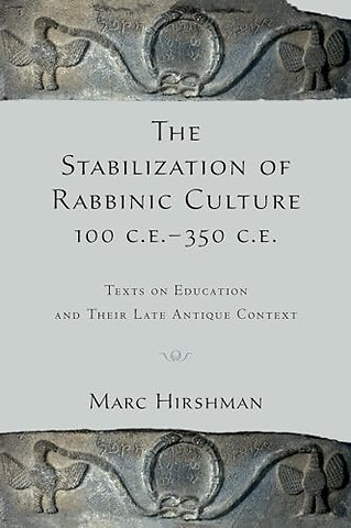 The Stabilization of Rabbinic Culture, 100 C.E. -350 C.E.