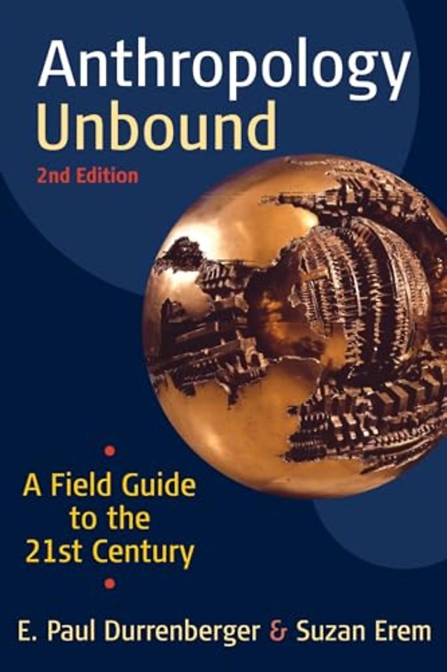 Anthropology Unbound: A Field Guide to the 21st Century