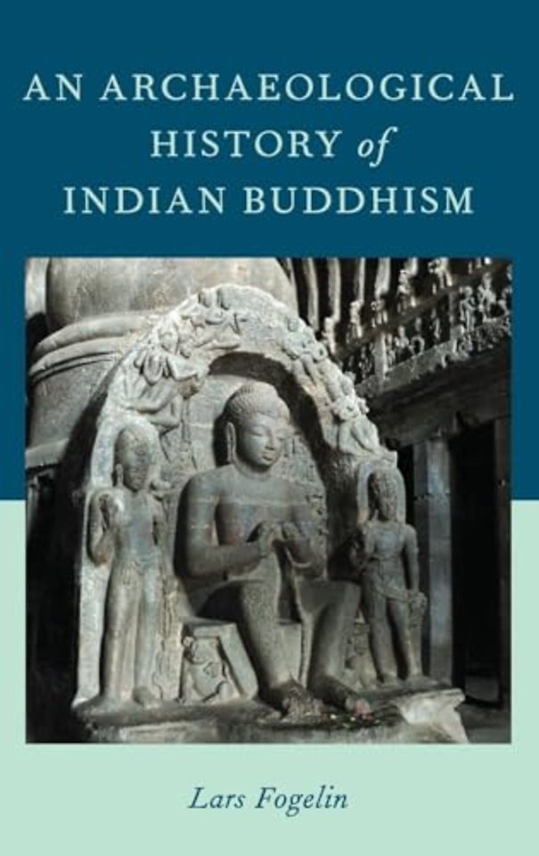 An Archaeological History of Indian Buddhism