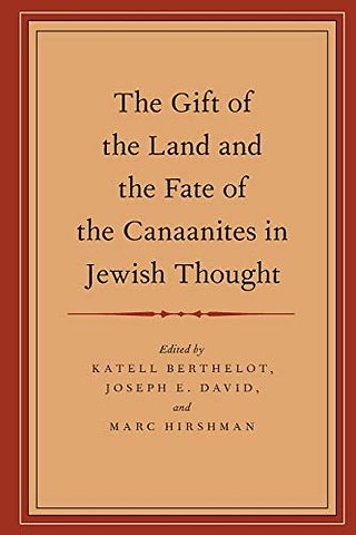 The Gift of the Land and the Fate of the Canaanites in Jewish Thought