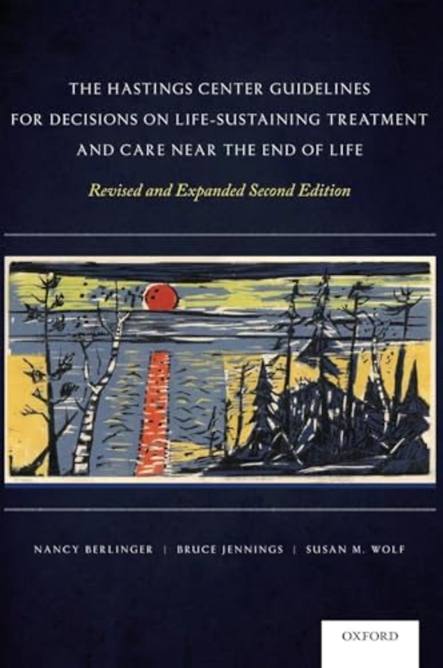 The Hastings Center Guidelines for Decisions on Life-Sustaining Treatment and Care Near the End of Life
