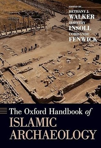 The Oxford Handbook of Islamic Archaeology