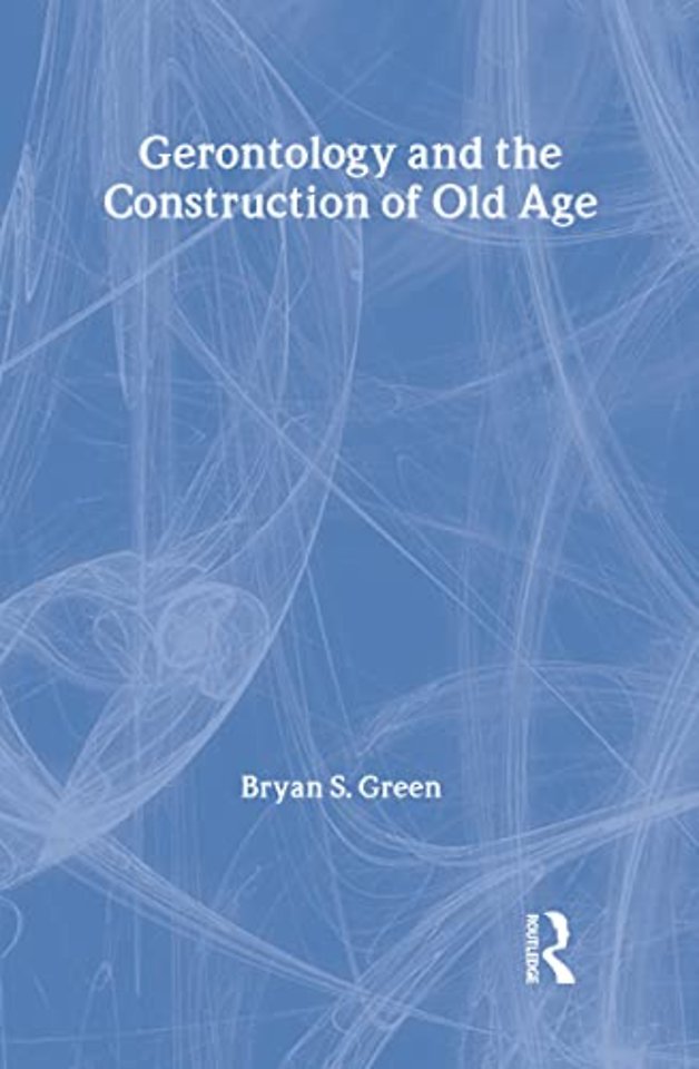 Gerontology and the Construction of Old Age