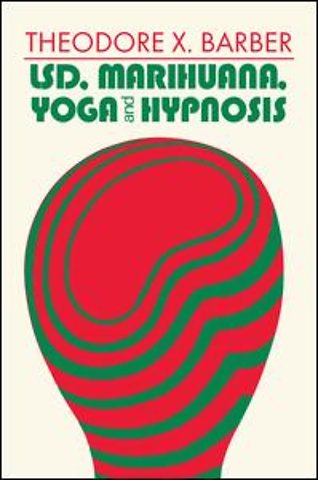 LSD, Marihuana, Yoga, and Hypnosis