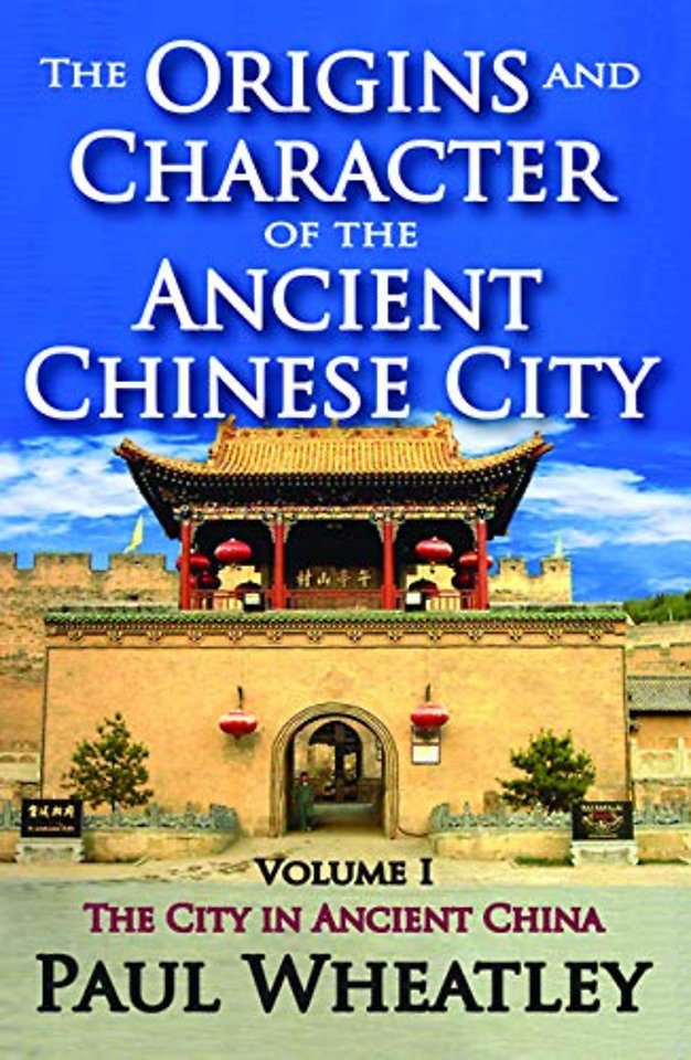 Origins and Character of the Ancient Chinese City