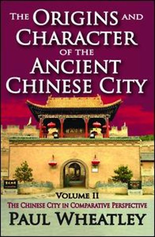 Origins and Character of the Ancient Chinese City