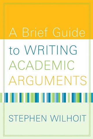 Brief Guide to Writing Academic Arguments, A