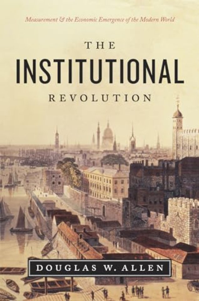 The Institutional Revolution – Measurement and the Economic Emergence of the Modern World