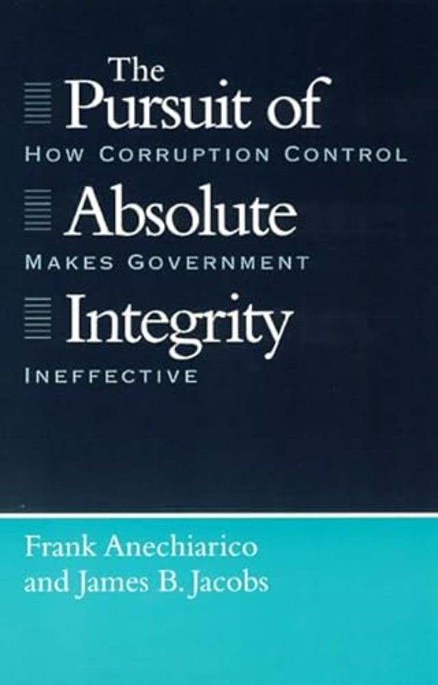 The Pursuit of Absolute Integrity – How Corruption Control Makes Government Ineffective