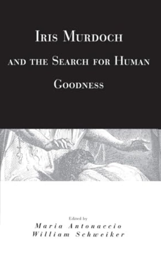 Iris Murdoch and the Search for Human Goodness