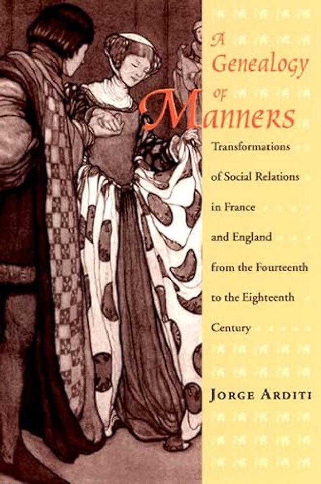 A Genealogy of Manners – Transformations of Social Relations in France and England from the Fourteenth to the Eighteenth Century