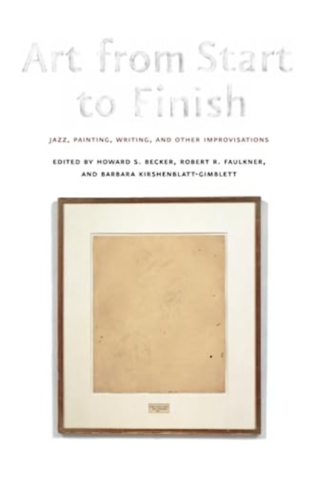 Art from Start to Finish – Jazz, Painting, Writing, and Other Improvisations