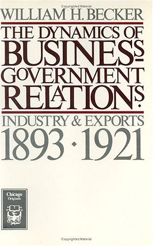 The Dynamics of Business–Government Relations – Industry and Exports, 1893–1921