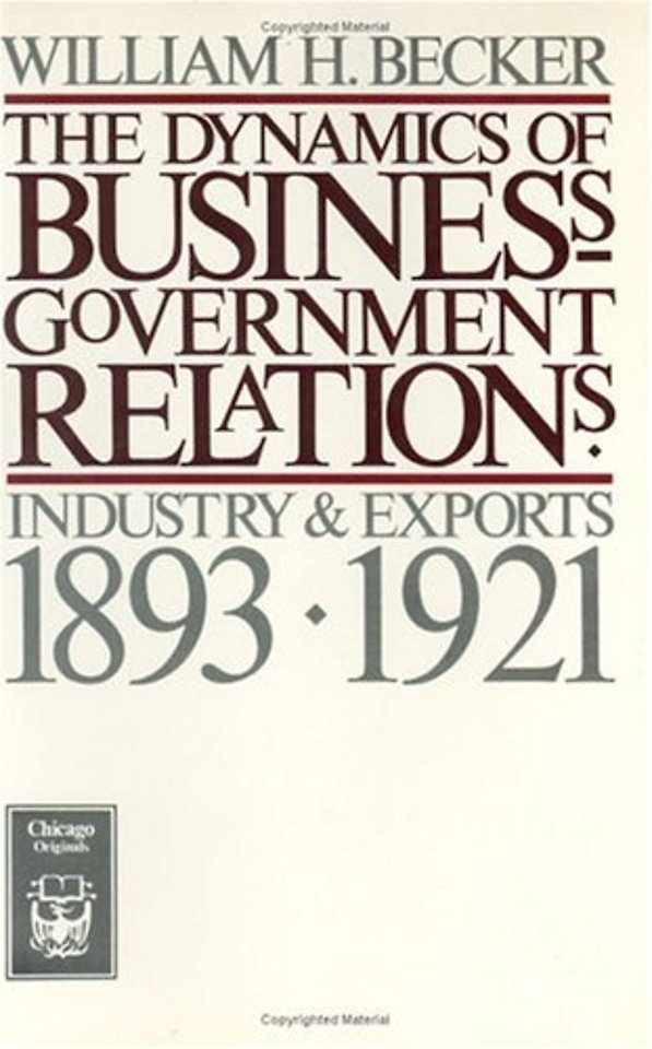 The Dynamics of Business–Government Relations – Industry and Exports, 1893–1921