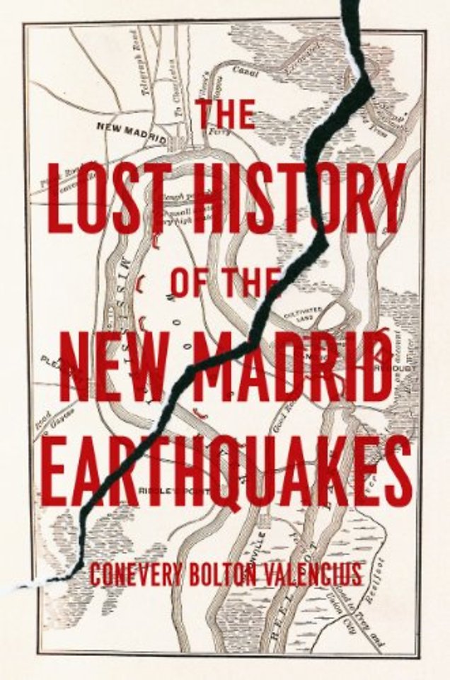 The Lost History of the New Madrid Earthquakes