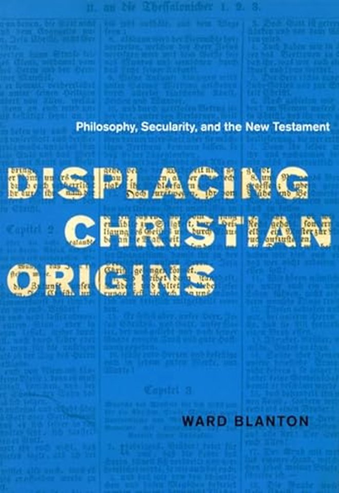 Displacing Christian Origins – Philosophy, Secularity, and the New Testament
