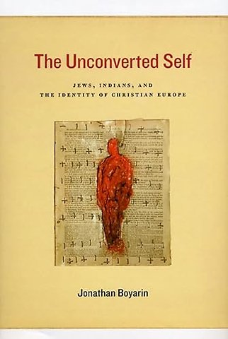 The Unconverted Self – Jews, Indians, and the Identity of Christian Europe