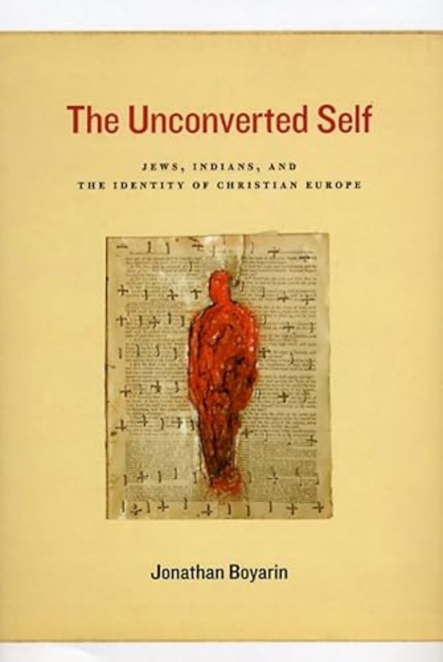 The Unconverted Self – Jews, Indians, and the Identity of Christian Europe